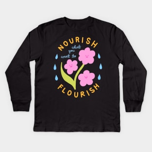Nourish What You Want To Flourish Kids Long Sleeve T-Shirt
